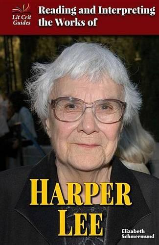 Reading and Interpreting the Works of Harper Lee: (Lit Crit Guides)