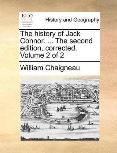 The History of Jack Connor. ... the Second Edition, Corrected. Volume 2 of 2