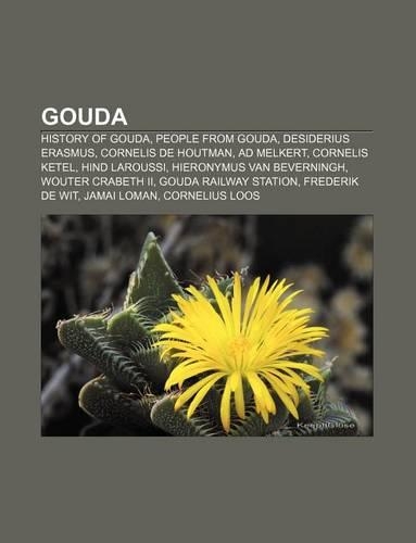 Gouda: History of Gouda, People from Gouda, Desiderius Erasmus, Cornelis de Houtman, Ad Melkert, Cornelis Ketel, Hind Laroussi