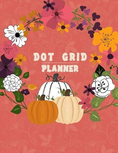 Dot grid planner: Daily Notebook to Write in Bullet Dots & Dot Grid Paper 120 Pages 8.5x11.