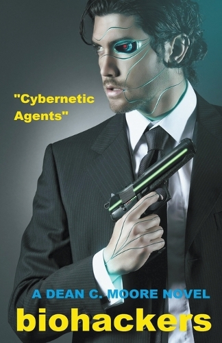 Cybernetic Agents: (1 Biohackers)