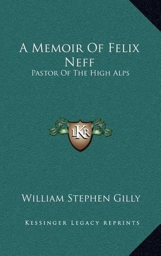 A Memoir of Felix Neff: Pastor of the High Alps