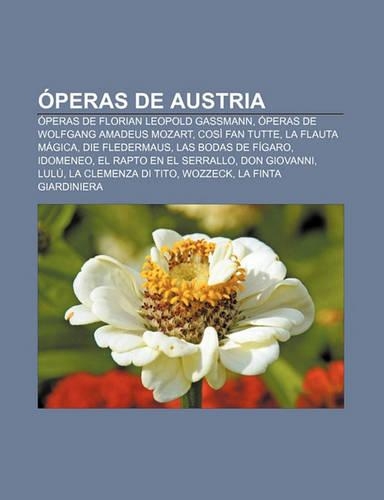 Operas de Austria: Operas de Florian Leopold Gassmann, Operas de Wolfgang Amadeus Mozart, Cosi Fan Tutte, La Flauta Magica, Die Fledermaus