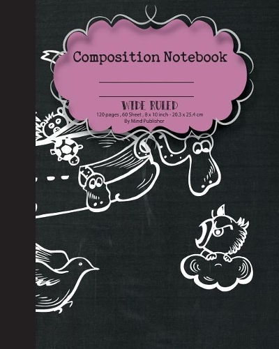 Composition Notebook Wide Ruled Paper, Cute Animal School Notebooks: Chalkboard cover Wide ruled notebook paper for school boys girls teen, 120p, 8'x10"