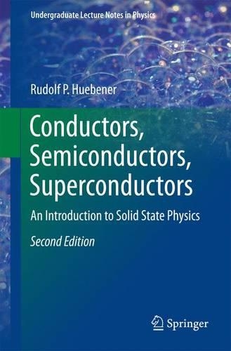 Conductors, Semiconductors, Superconductors: An Introduction to Solid State Physics(Undergraduate Lecture Notes in Physics)