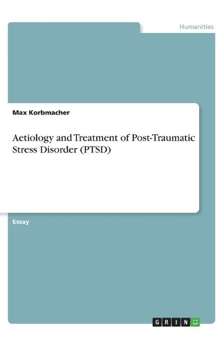 Aetiology and Treatment of Post-Traumatic Stress Disorder (PTSD)