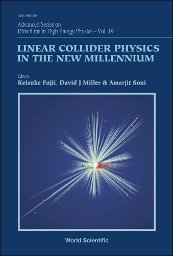 Linear Collider Physics In The New Millennium: (19 Advanced Series on Directions in High Energy Physics)