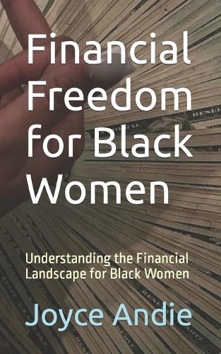 Financial Freedom for Black Women: Understanding the Financial Landscape for Black Women