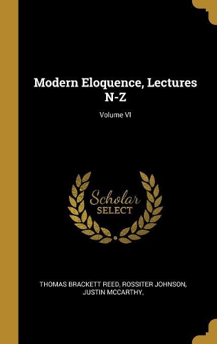 Modern Eloquence, Lectures N-Z; Volume VI