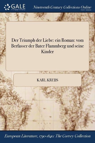 Der Triumph Der Liebe: Ein Roman: Vom Berfasser Der Bater Flammberg Und Seine Kinder