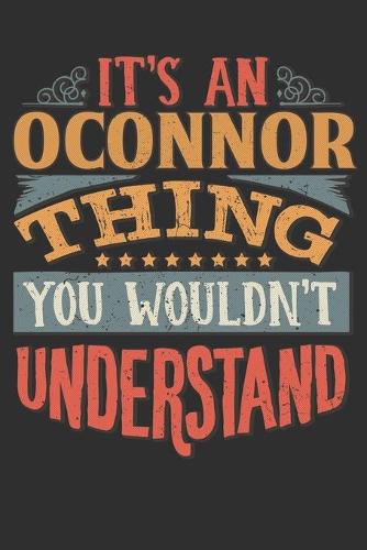 It's An Oconnor You Wouldn't Understand: Want To Create An Emotional Moment For The Oconnor Family? Show The Oconnor's You Care With This Personal Custom Gift With Oconnor's Very Own Family
