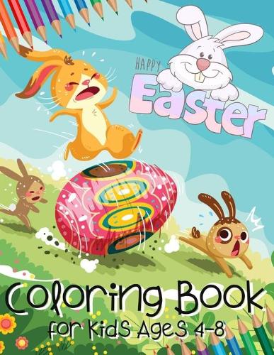 Happy Easter Coloring Book for Kids Ages 4-8: Easter Gifts for Kids Age 4, 5, 6, 7, 8 - Egg Hunt