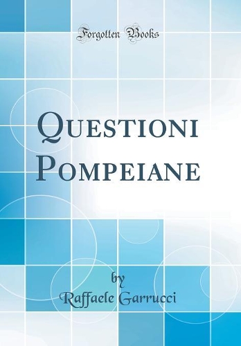 Questioni Pompeiane (Classic Reprint)