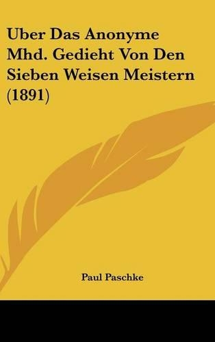 Uber Das Anonyme Mhd. Gedieht Von Den Sieben Weisen Meistern (1891)