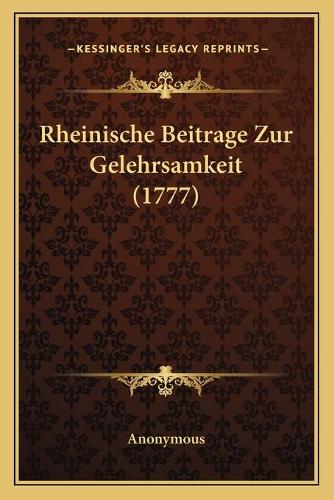 Rheinische Beitrage Zur Gelehrsamkeit (1777)