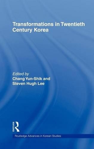 Transformations in Twentieth Century Korea: (Routledge Advances in Korean Studies)