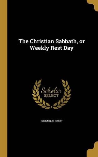 The Christian Sabbath, or Weekly Rest Day
