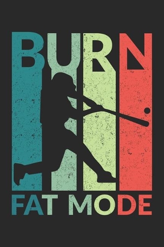 Burn Fat Mode: Burn Fat Mode Book Review Notebook or Gift for Baseball with 110 Pages in 6"x 9" Baseball journal for Softball Notebook