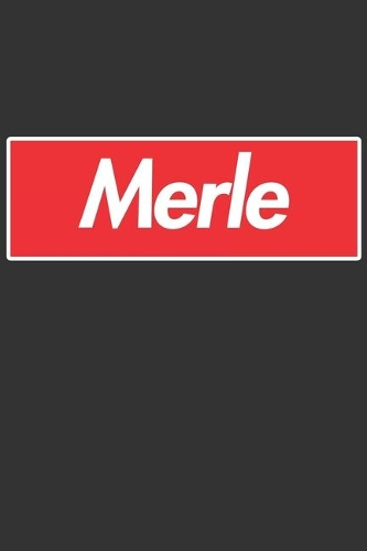 Merle: Merle Planner Calendar Notebook Journal, Personal Named Firstname Or Surname For Someone Called Merle For Christmas Or Birthdays This Makes The Perf