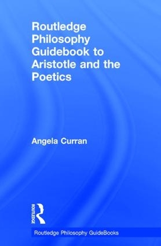 Routledge Philosophy Guidebook to Aristotle and the Poetics: (Routledge Philosophy GuideBooks)
