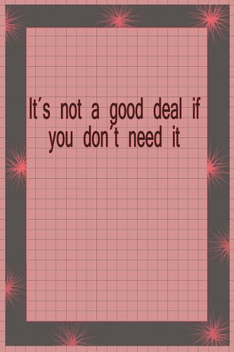 It's Not a Good Deal If You Don't Need It