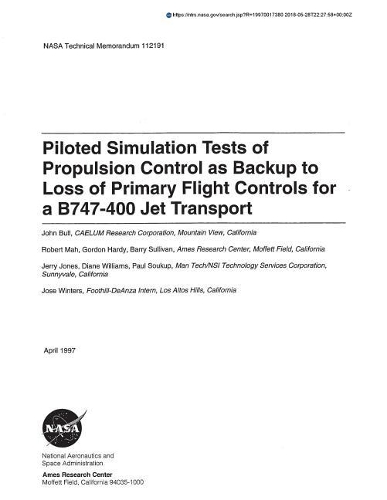Piloted Simulation Tests of Propulsion Control as Backup to Loss of Primary Flight Controls for a B747-400 Jet Transport