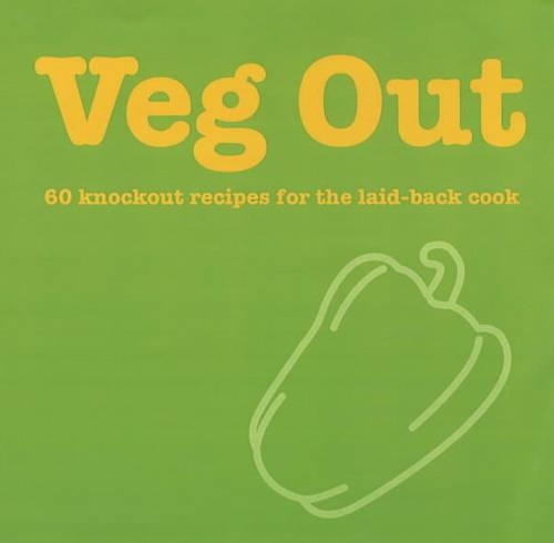 Veg Out:50 Ridiculously Easy Recip