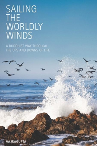 Sailing the Worldly Winds: A Buddhist Way Through the Ups and Downs of Life