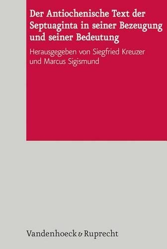 Der Antiochenische Text Der Septuaginta in Seiner Bezeugung Und Seiner Bedeutung