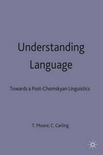 Understanding Language: Towards a Post-Chomskyan Linguistics