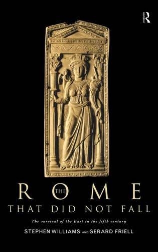 The Rome That Did Not Fall: The Survival of the East in the Fifth Century