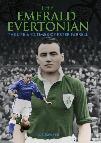 The Emerald Evertonian: The Life and Times of Peter Farrell