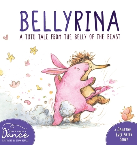 Bellyrina: A Tutu Tale from the Belly of the Beast(Dancing Ever After)