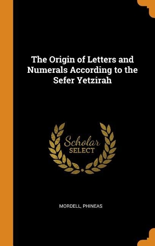 The Origin of Letters and Numerals According to the Sefer Yetzirah