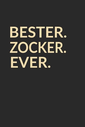 Bester Zocker Ever: A5 Punktiertes - Notebook - Notizbuch - Taschenbuch - Journal - Tagebuch - Ein lustiges Geschenk für die Besten Männer Der Welt
