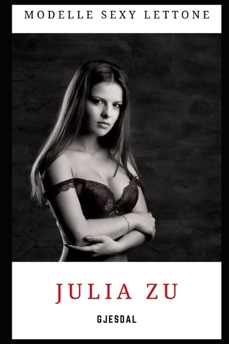 Julia Zu: Modelle Sexy Lettone(5 Modelle Sexy Lettone)