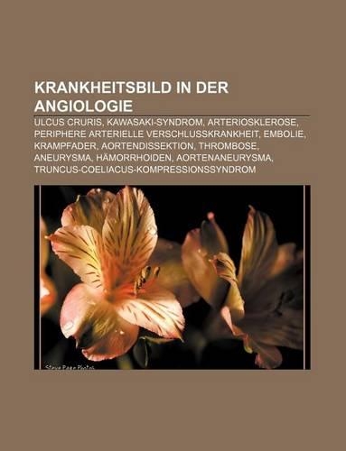 Krankheitsbild in Der Angiologie: Ulcus Cruris, Kawasaki-Syndrom, Arteriosklerose, Periphere Arterielle Verschlusskrankheit, Embolie