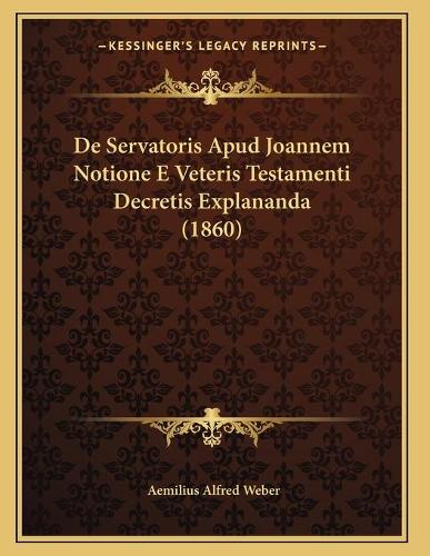 De Servatoris Apud Joannem Notione E Veteris Testamenti Decretis Explananda (1860)