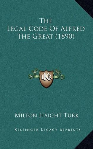 The Legal Code Of Alfred The Great (1890)