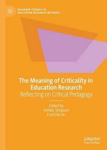 The Meaning of Criticality in Education Research: Reflecting on Critical Pedagogy(Palgrave Studies in Education Research Methods)