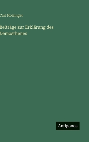 Beiträge zur Erklärung des Demosthenes