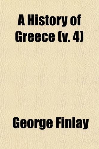 A History of Greece (Volume 4); Mediaeval Greece and the Empire of Trebizond, A.D. 1204-1461