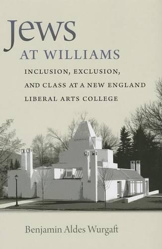 Jews at Williams: Inclusion, Exclusion, and Class at a New England Liberal Arts College