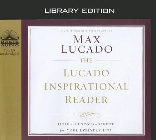 The Lucado Inspirational Reader (Library Edition): Hope and Encouragement for Your Everyday Life