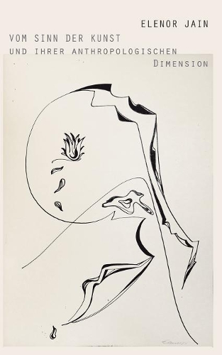 Vom Sinn der Kunst und ihrer anthropologischen Dimension