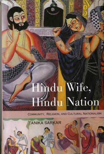 Hindu Wife, Hindu Nation: Community, Religion, and Cultural Nationalism