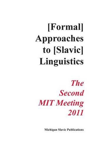 Annual Workshop on Formal Approaches to Slavic Linguistics: The Second Mit Meeting 2011(Michigan Slavic Materials)