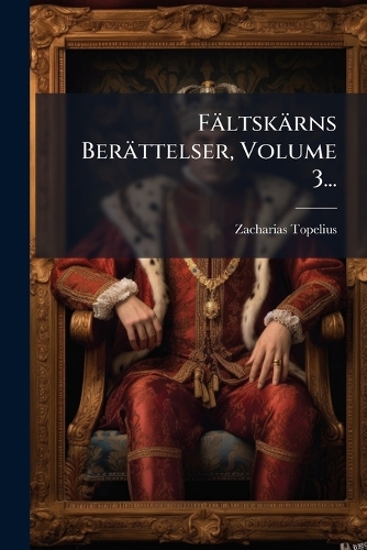 Fältskärns Berättelser, Volume 3...