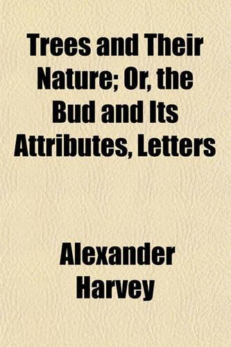 Trees and Their Nature; Or, the Bud and Its Attributes, Letters