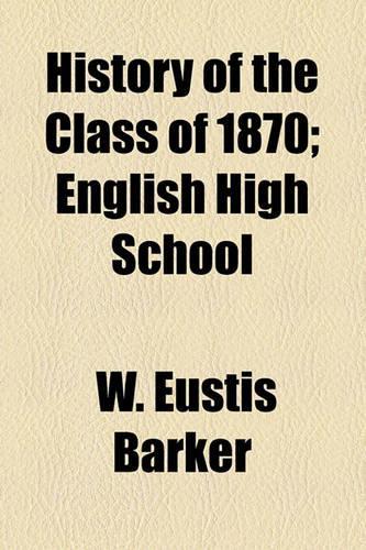 History of the Class of 1870; English High School